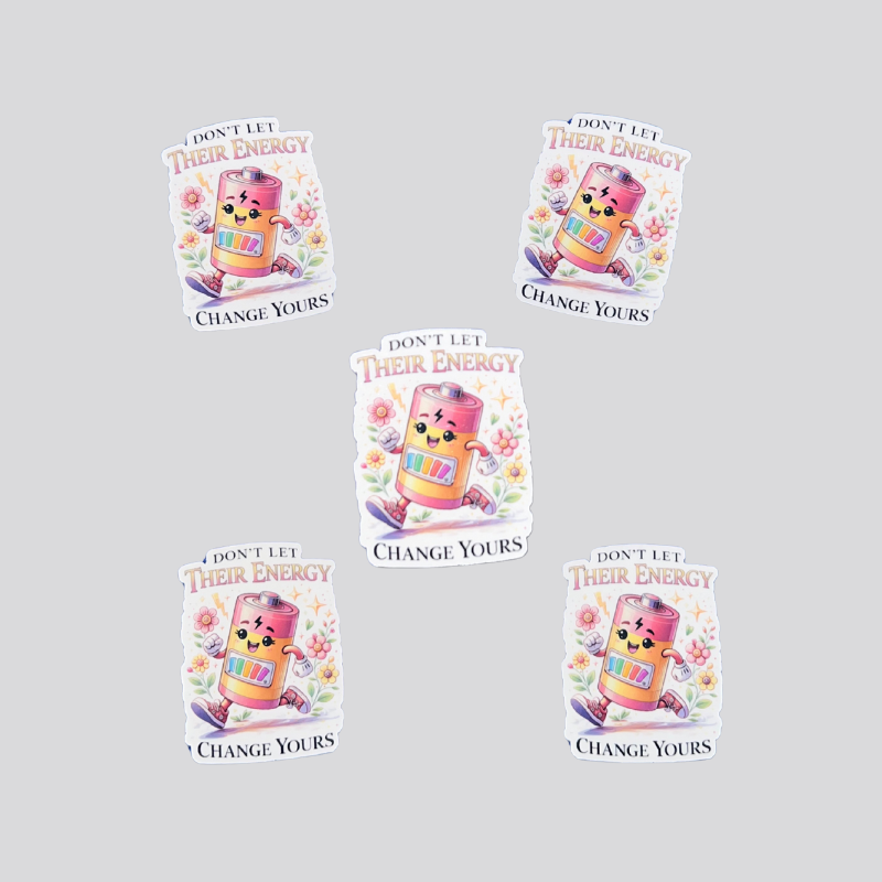 Don't Let Their Energy Change Yours Sticker
