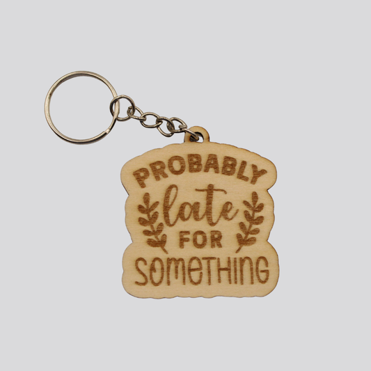 Probably Late Keychain