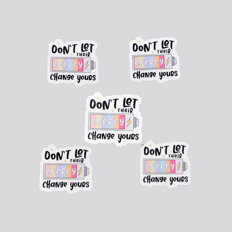 Don't Let Their Energy Change Yours  #2 Sticker