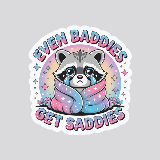 Even Baddies Get Saddies Sticker